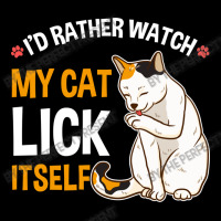 Funny I D Rather Watch My Cat Lick Itself Lover Zipper Hoodie | Artistshot