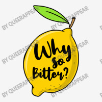 Why So Bitter For Lemon Lover Classic T-shirt | Artistshot