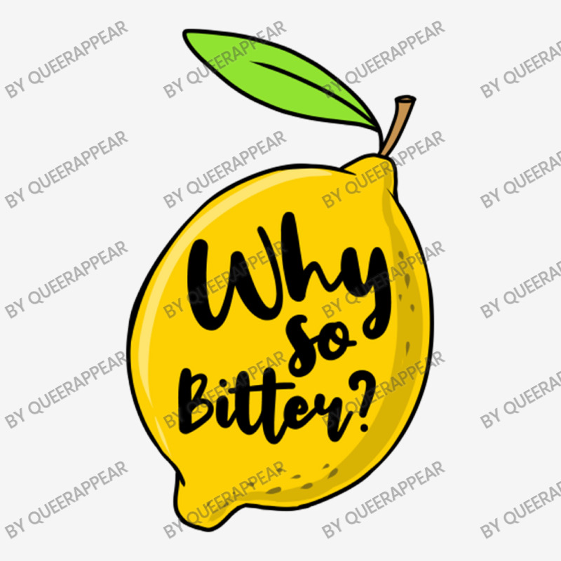 Why So Bitter For Lemon Lover Classic T-shirt by queerappear | Artistshot