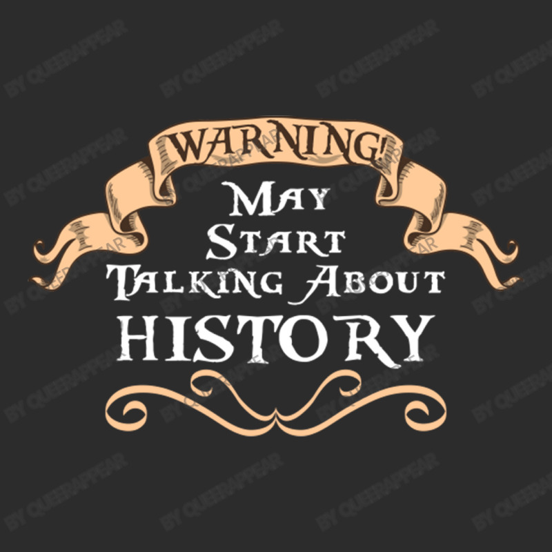 Warning! May Start Talking About History For Histo Exclusive T-shirt | Artistshot