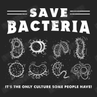 Save Bacteria It S The Only Culture Some People Ha Unisex Hoodie | Artistshot