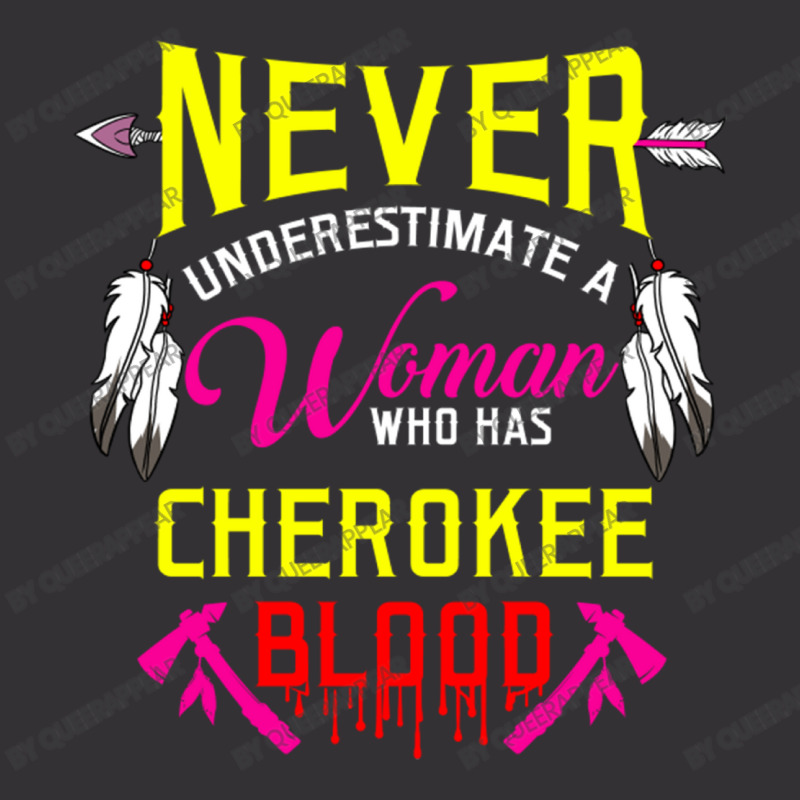 Never Underestimate A Woman Who Has Cherokee Blood Vintage Hoodie by queerappear | Artistshot