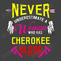 Never Underestimate A Woman Who Has Cherokee Blood Vintage T-shirt | Artistshot