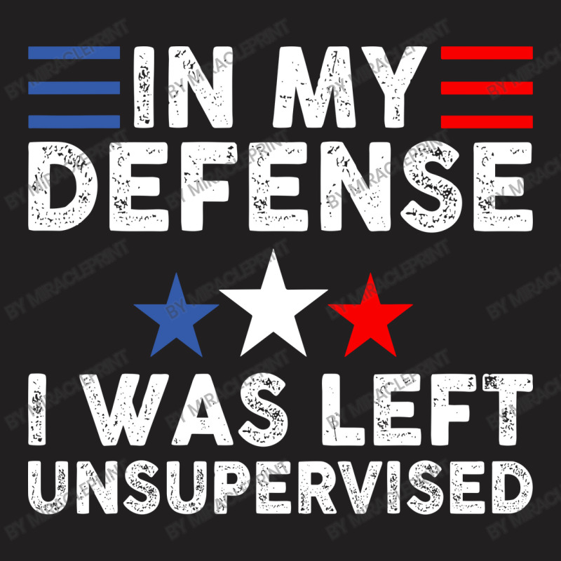 Vintage Funny In My Defense I Was Left Unsupervise T-shirt | Artistshot