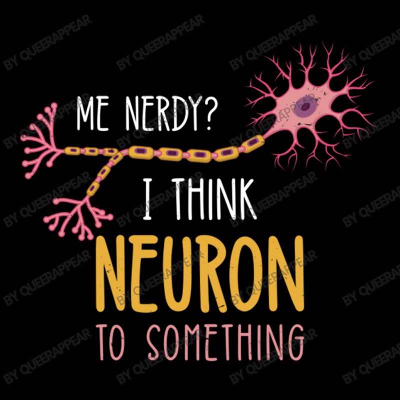 Me Nerdy I Think Neuron To Something For Neuroscie Pocket T-shirt | Artistshot