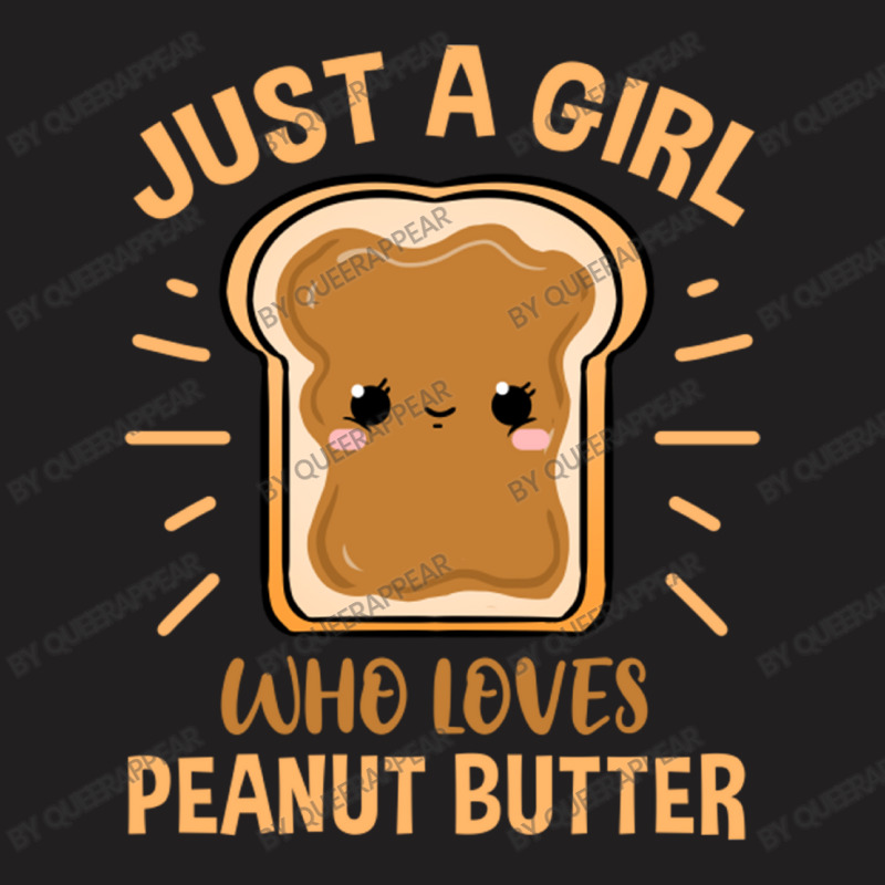 Just A Girl Who Loves Peanut Butter For Peanut But T-shirt | Artistshot