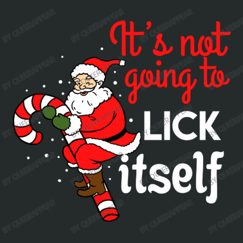 It S Not Going To Lick Itself For Christmas Season Women's Triblend Scoop T-shirt by queerappear | Artistshot