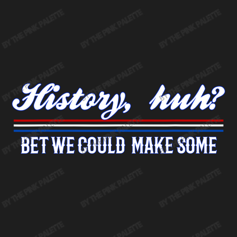 History Huh Red White And Royal Blue Classic T-shirt by The Pink Palette | Artistshot