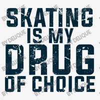 Skating Is My Drug Of Choice Adjustable Cap | Artistshot