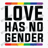 Love Has No Gender   Lgbt Quote T-shirt | Artistshot