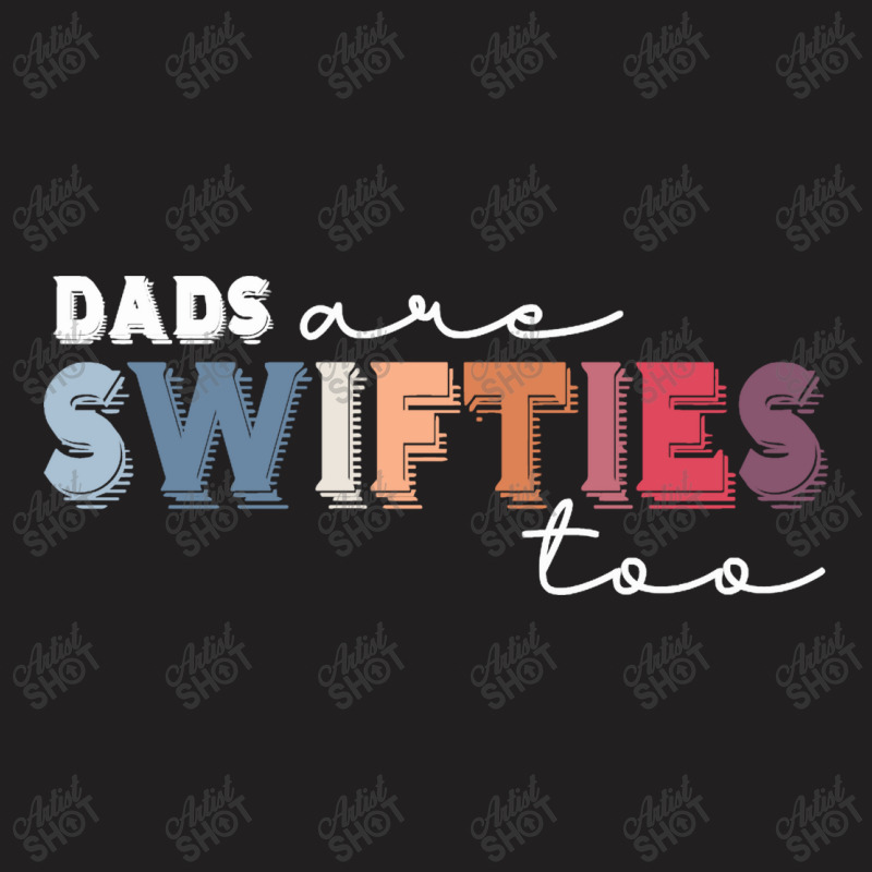 Dads Are Swifties T-Shirt by Syakiya | Artistshot