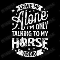 Leave Me Alone I M Only Talking To My Horse Youth Zipper Hoodie | Artistshot