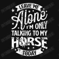 Leave Me Alone I M Only Talking To My Horse Baby Beanies | Artistshot