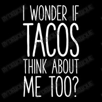 I Wonder If Tacos Think About Me Too Pocket T-shirt | Artistshot