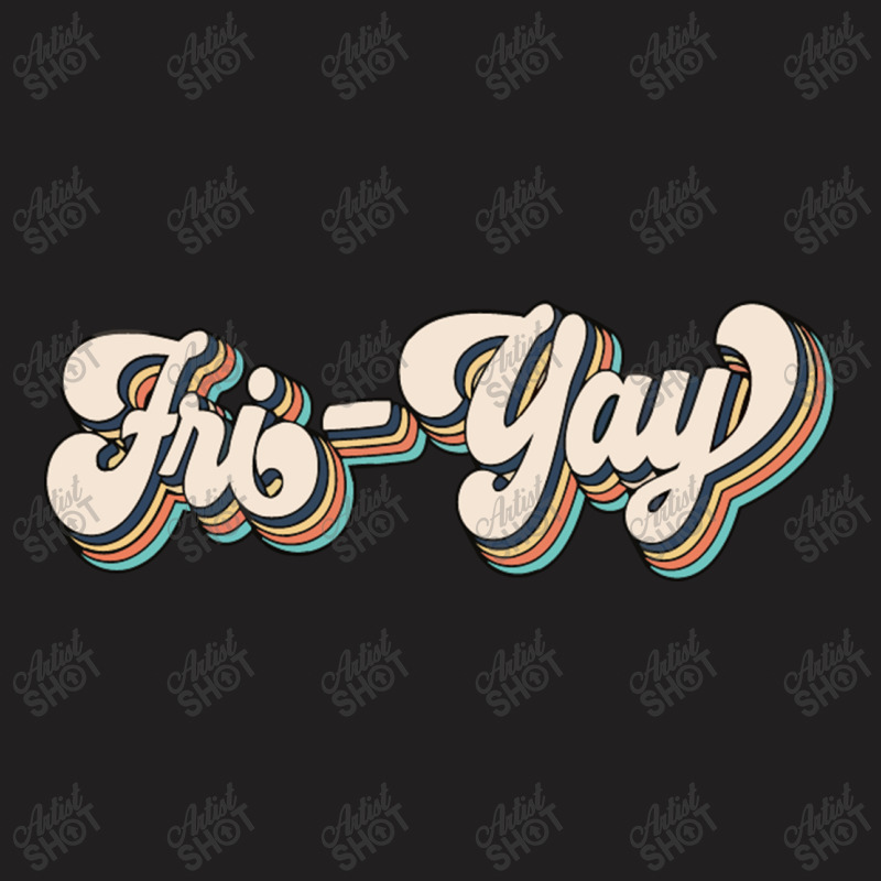 Fri Yay T-Shirt by Syakiya | Artistshot