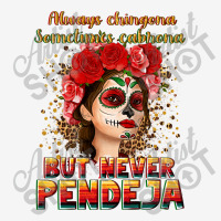 Always Chingona Sometimes Cabrona But Never Pendej Adjustable Cap | Artistshot