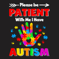 Autism Awareness T  Shirt Please Patient With Me I Ave Autism 4 T-shirt | Artistshot