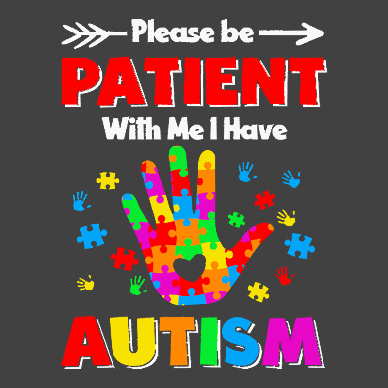 Autism Awareness T  Shirt Please Patient With Me I Ave Autism 4 Vintage T-Shirt by joanie38206 | Artistshot