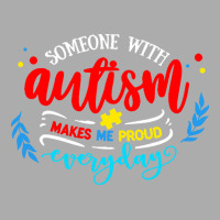 Autism Awareness T  Shirt Someone With Autism Makes Me Proud T  Shirt Men's T-shirt Pajama Set | Artistshot