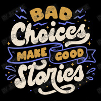 Bad Choices Make Good Stories Adjustable Cap | Artistshot