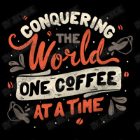 Conquering The World One Coffee At A Time V-neck Tee | Artistshot