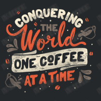 Conquering The World One Coffee At A Time Crewneck Sweatshirt | Artistshot