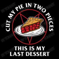 Cut My Pie In Two Pieces This Is My Last Desert V-neck Tee | Artistshot