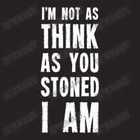 I M Not As Think As You Stoned I Am Vintage Cap | Artistshot