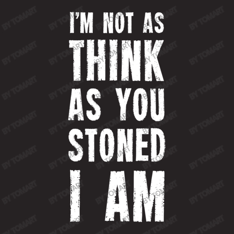 I M Not As Think As You Stoned I Am Vintage Cap | Artistshot