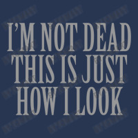 I M Not Dead This Is Just How I Look Ladies Denim Jacket | Artistshot