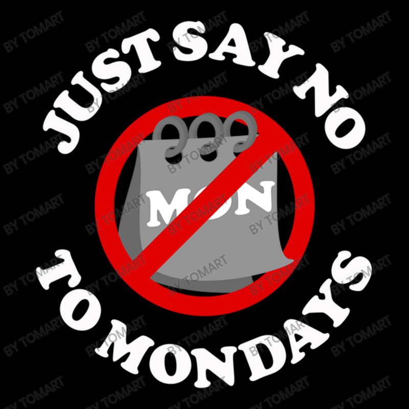 Just Say No To Mondays Pocket T-shirt | Artistshot