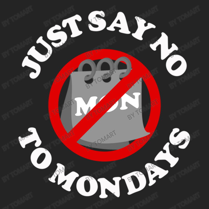 Just Say No To Mondays 3/4 Sleeve Shirt | Artistshot