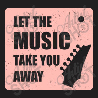 Let The Music Take The Away T-shirt | Artistshot