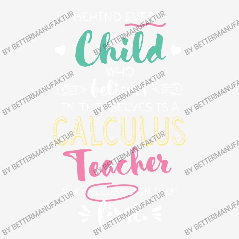 Great Calculus Teacher Who Believed   Appreciation Graphic T-shirt | Artistshot