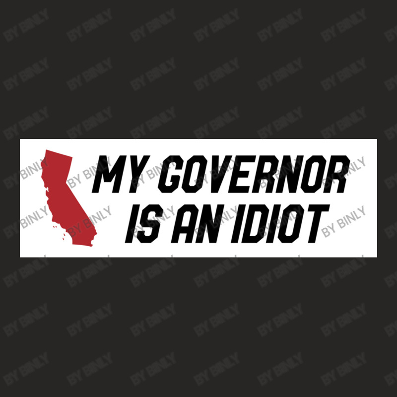 My Governor Is An Idiot California Ladies Fitted T-Shirt by binly | Artistshot