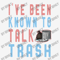 I Ve Been Known Talk Trash Funny Garbage Truck Lov Graphic Youth T-shirt | Artistshot