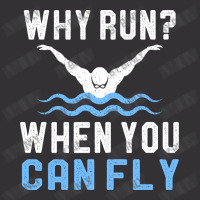 Funny Swimming Why Run When You Can Fly Sw Vintage Hoodie | Artistshot