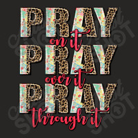 Pray On It Pray Over It Pray Through It Ladies Fitted T-shirt | Artistshot