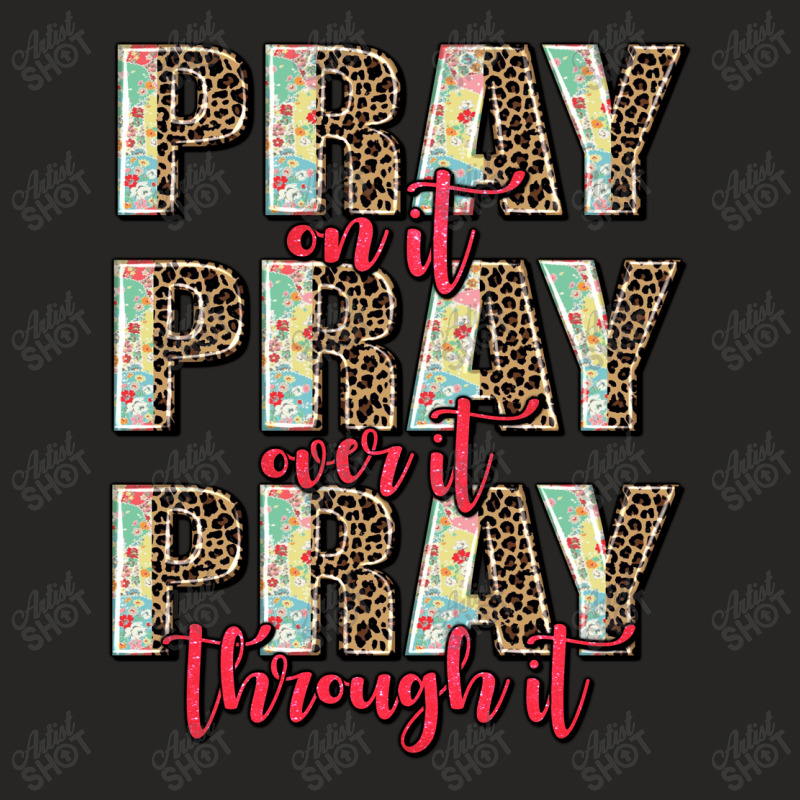 Pray On It Pray Over It Pray Through It Ladies Fitted T-Shirt by AdoDesignShop | Artistshot