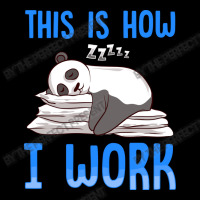 Cute   Funny This Is How I Work Lazy Panda Working Toddler Sweatshirt | Artistshot