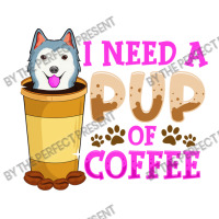 Cute   Funny I Need A Pup Of Coffee Puppy Pun Zipper Hoodie | Artistshot