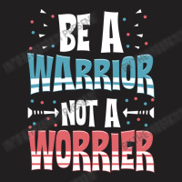 Be A Warrior Not A Worrier Motivational Pun T-shirt | Artistshot