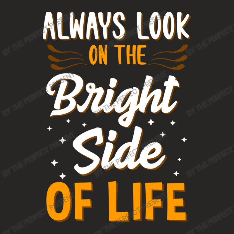 Always Look On The Bright Side Of Life Positivity Ladies Fitted T-Shirt by the perfect present | Artistshot