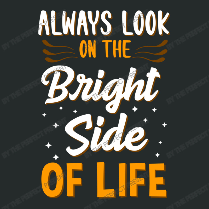 Always Look On The Bright Side Of Life Positivity Women's Triblend Scoop T-shirt by the perfect present | Artistshot