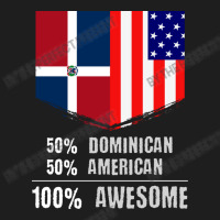 50 Dominican 50 American 100 Awesome Immigrant Classic T-shirt | Artistshot