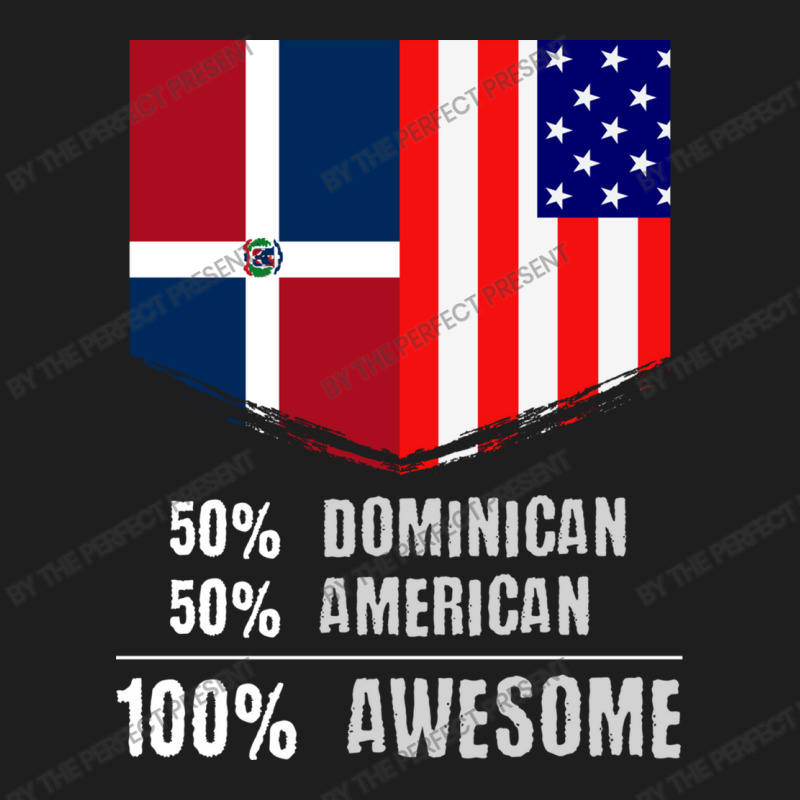 50 Dominican 50 American 100 Awesome Immigrant Classic T-shirt by the perfect present | Artistshot