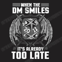 When The Dm Smiles It S Already Too Late Gaming T-shirt | Artistshot