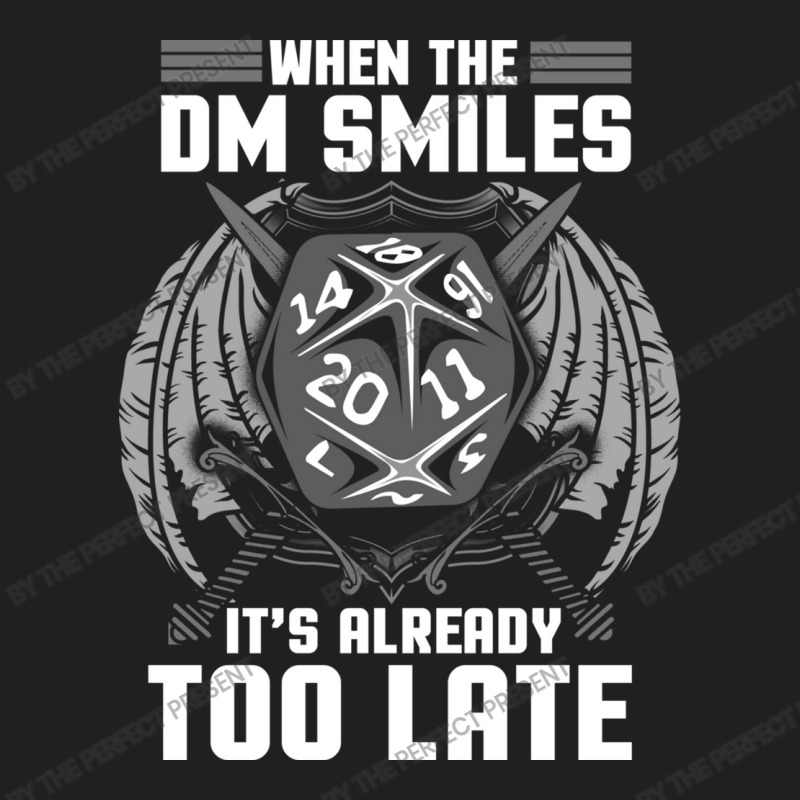 When The Dm Smiles It S Already Too Late Gaming T-shirt | Artistshot