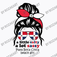 A Lot Sassy Dominican Beach Girl   Playa Boca Chic T-shirt | Artistshot