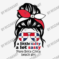 A Lot Sassy Dominican Beach Girl   Playa Boca Chic Graphic T-shirt | Artistshot